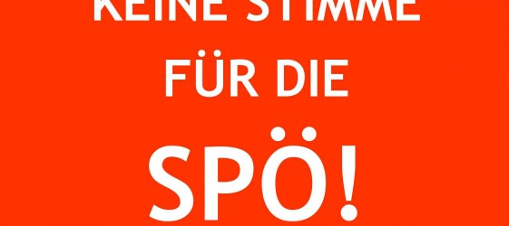 KEINE STIMME FÜR DIE SPÖ!